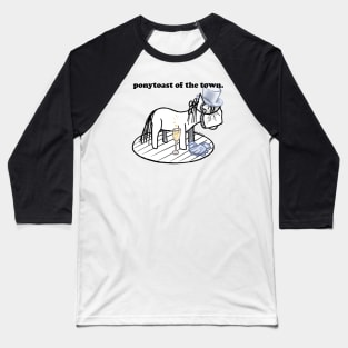 ponytoast of the town! Baseball T-Shirt